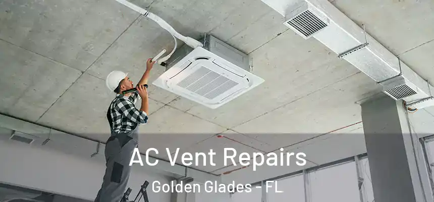AC Vent Repairs Golden Glades - FL