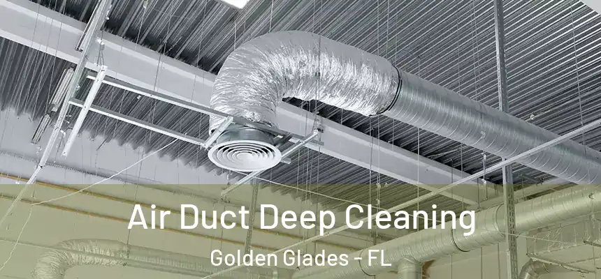 Air Duct Deep Cleaning Golden Glades - FL