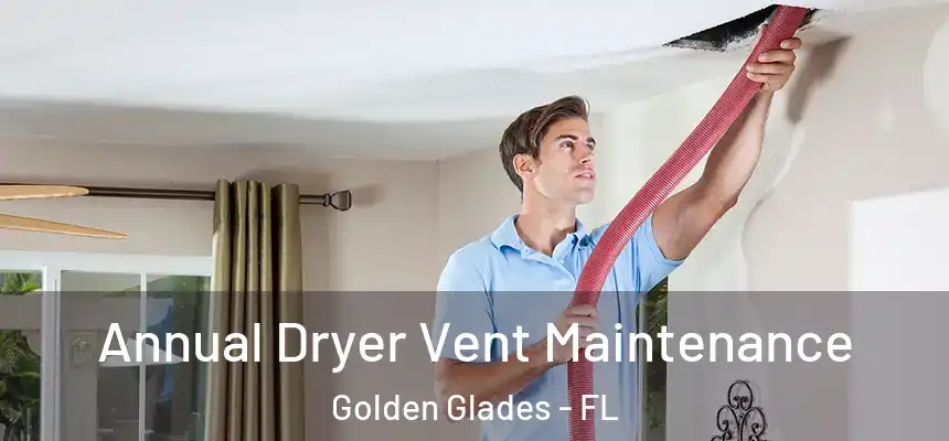 Annual Dryer Vent Maintenance Golden Glades - FL