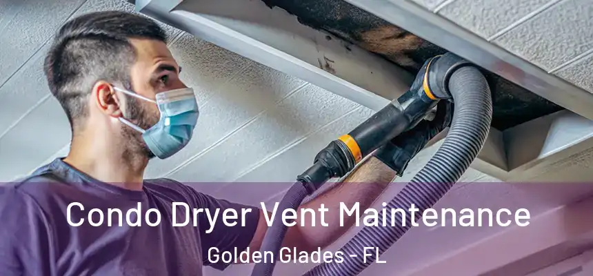  Condo Dryer Vent Maintenance Golden Glades - FL