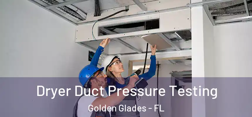 Dryer Duct Pressure Testing Golden Glades - FL