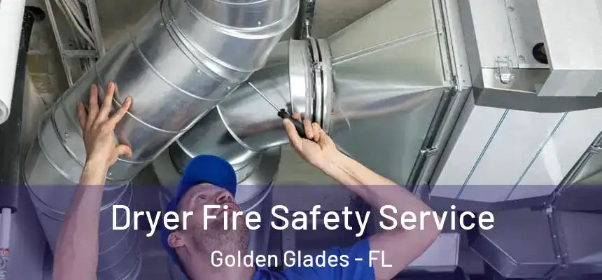 Dryer Fire Safety Service Golden Glades - FL