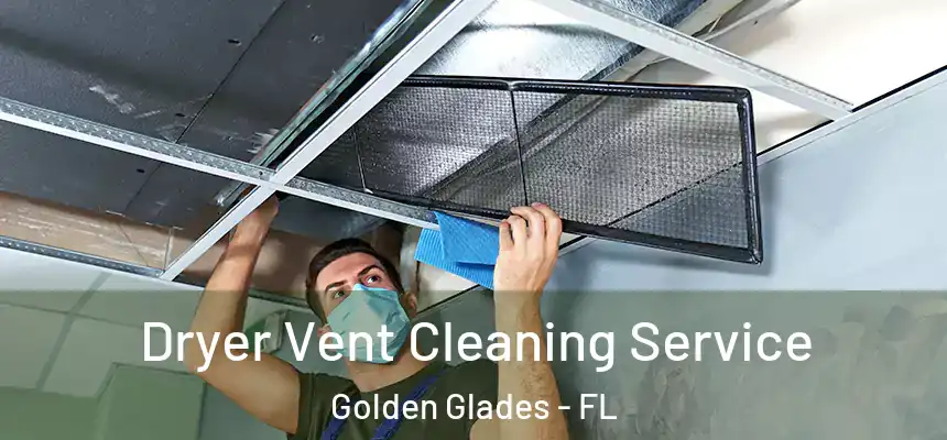 Dryer Vent Cleaning Service Golden Glades - FL