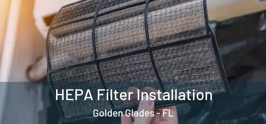 HEPA Filter Installation Golden Glades - FL