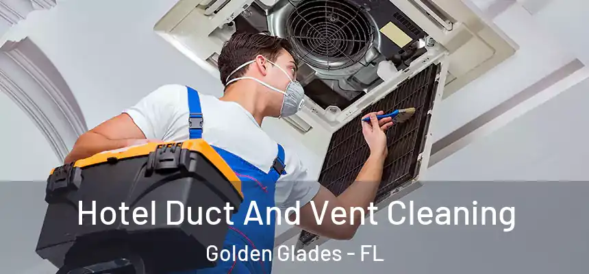  Hotel Duct And Vent Cleaning Golden Glades - FL