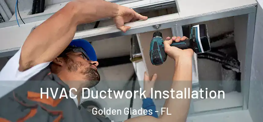 HVAC Ductwork Installation Golden Glades - FL