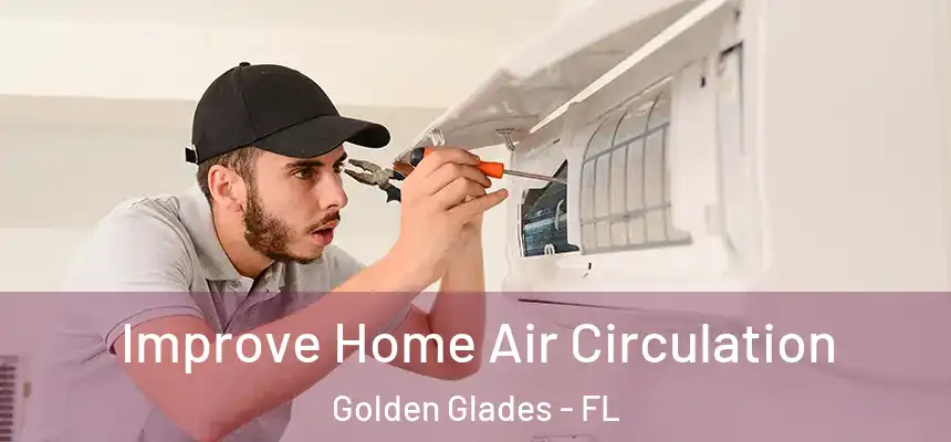 Improve Home Air Circulation Golden Glades - FL