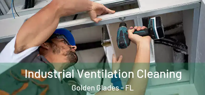 Industrial Ventilation Cleaning Golden Glades - FL