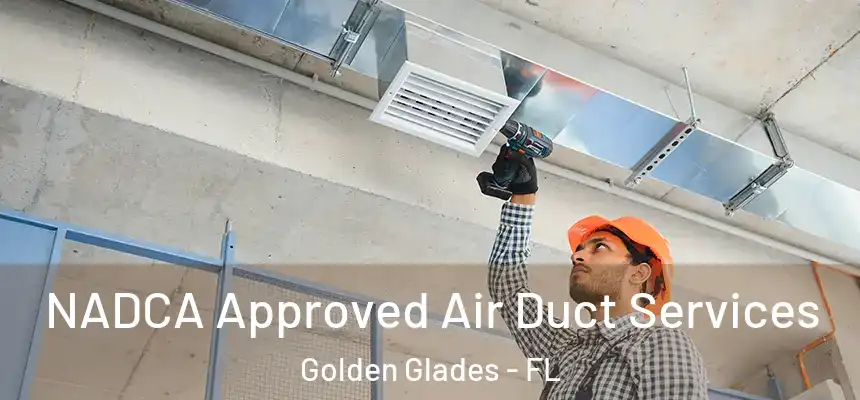 NADCA Approved Air Duct Services Golden Glades - FL
