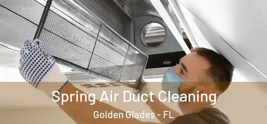 Spring Air Duct Cleaning Golden Glades - FL